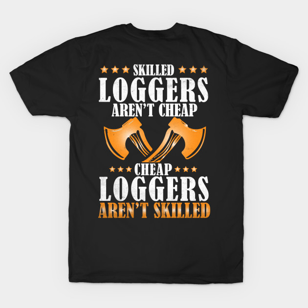 Skilled Loggers Aren't Cheap... by Tee-hub